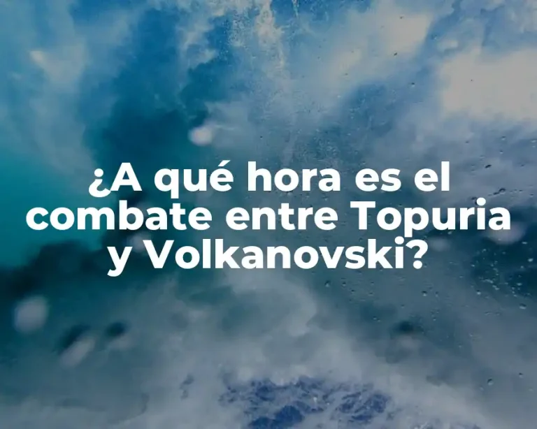 ¿A qué hora es el combate entre Topuria y Volkanovski?