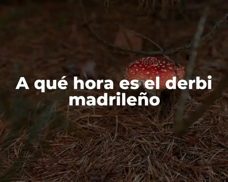 A qué hora es el derbi madrileño