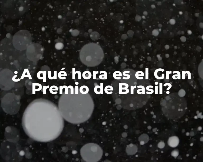 ¿A qué hora es el Gran Premio de Brasil?