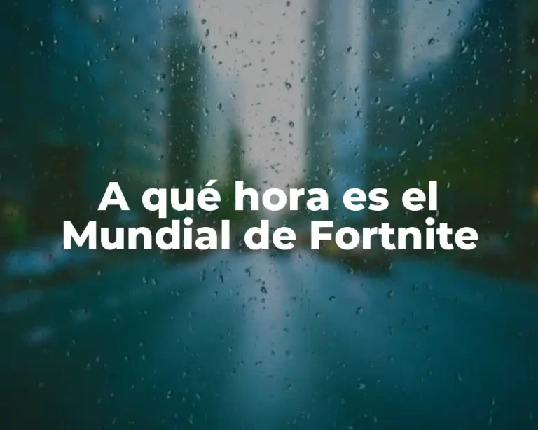 A qué hora es el Mundial de Fortnite
