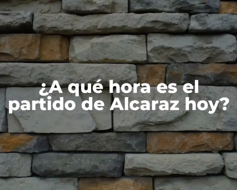 ¿A qué hora es el partido de Alcaraz hoy?