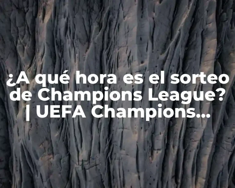 ¿A qué hora es el sorteo de Champions League? | UEFA Champions League