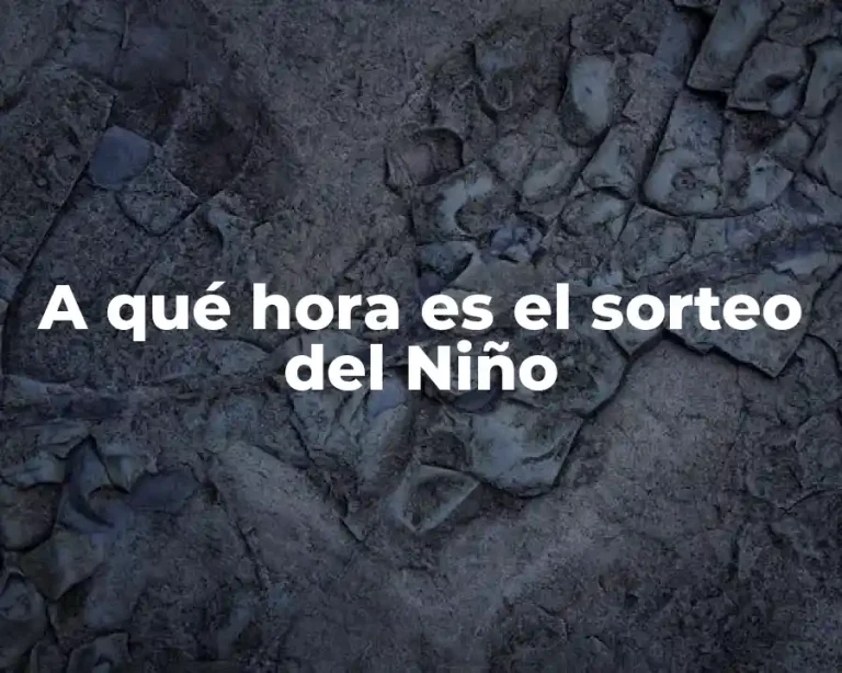 A qué hora es el sorteo del Niño