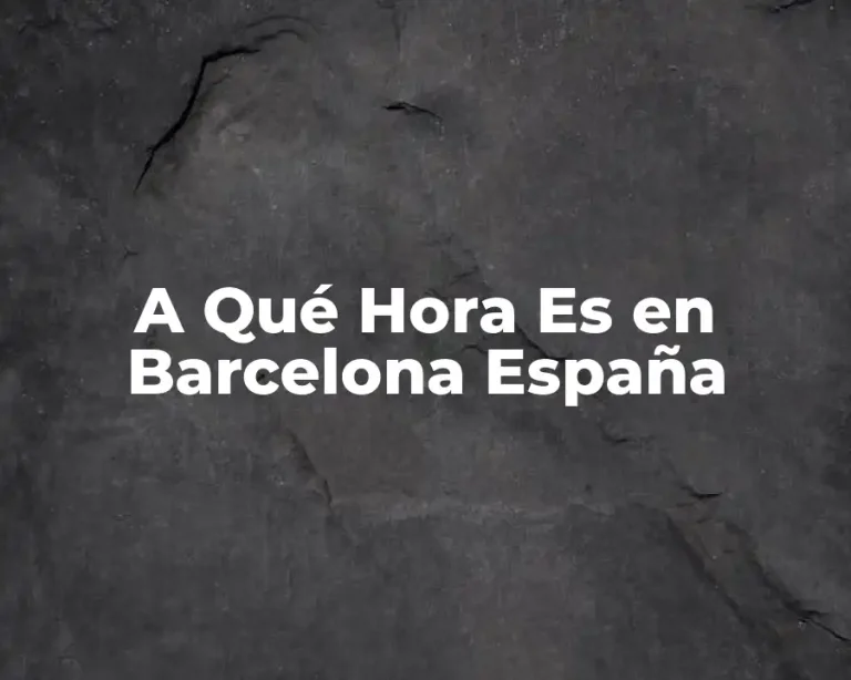 A Qué Hora Es en Barcelona España
