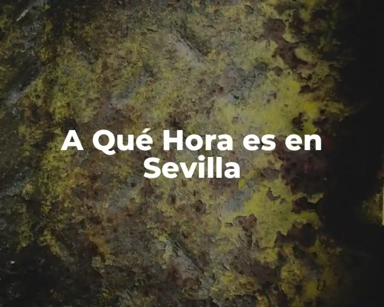 A Qué Hora es en Sevilla