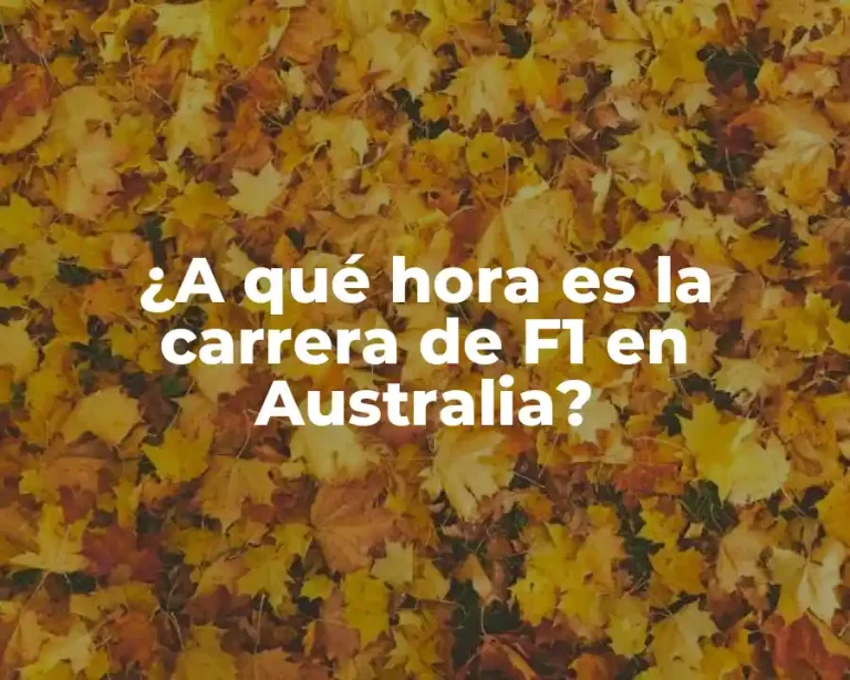 ¿A qué hora es la carrera de F1 en Australia?