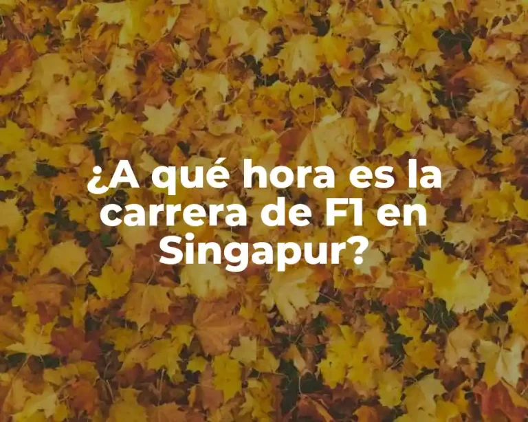 ¿A qué hora es la carrera de F1 en Singapur?