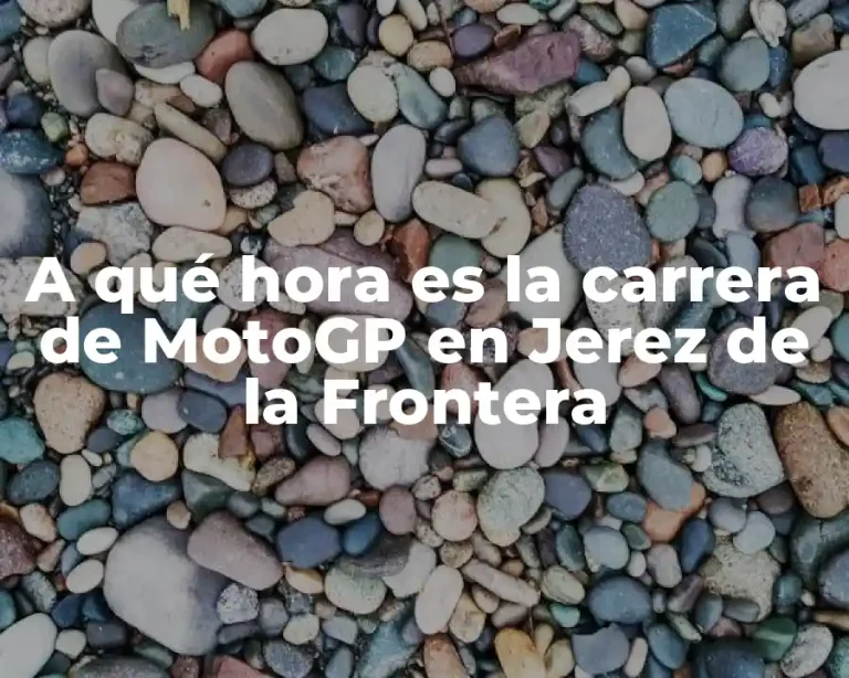 A qué hora es la carrera de MotoGP en Jerez de la Frontera