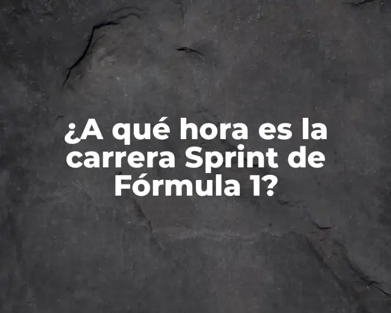 ¿A qué hora es la carrera Sprint de Fórmula 1?