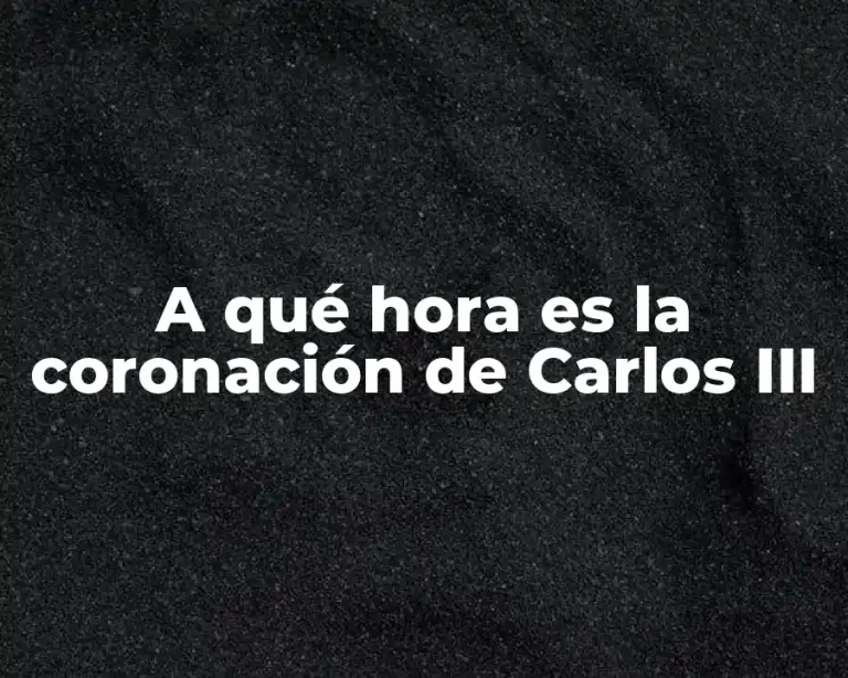 A qué hora es la coronación de Carlos III