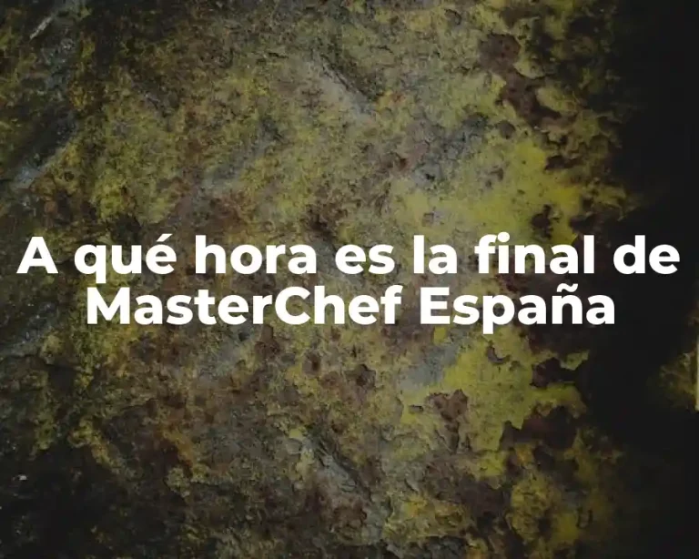 A qué hora es la final de MasterChef España