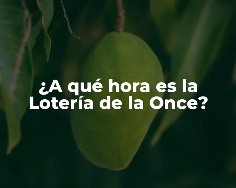 ¿A qué hora es la Lotería de la Once?