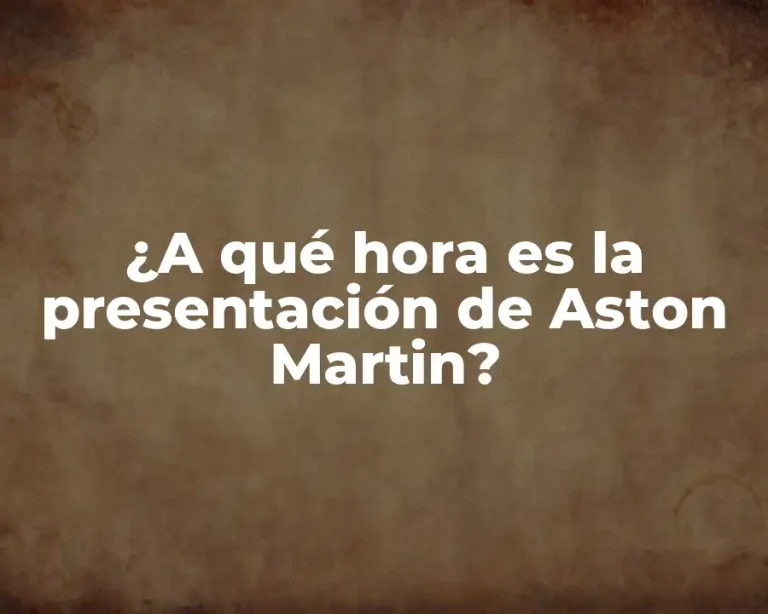 ¿A qué hora es la presentación de Aston Martin?