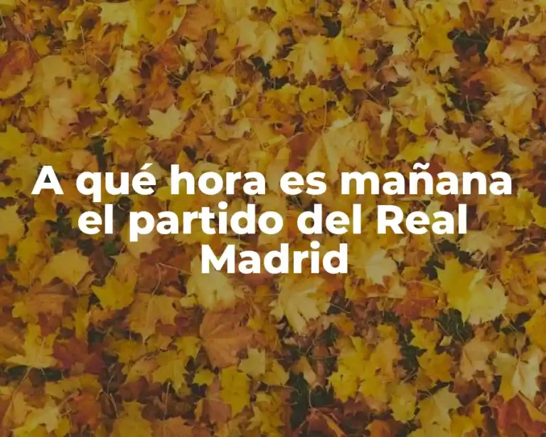 A qué hora es mañana el partido del Real Madrid