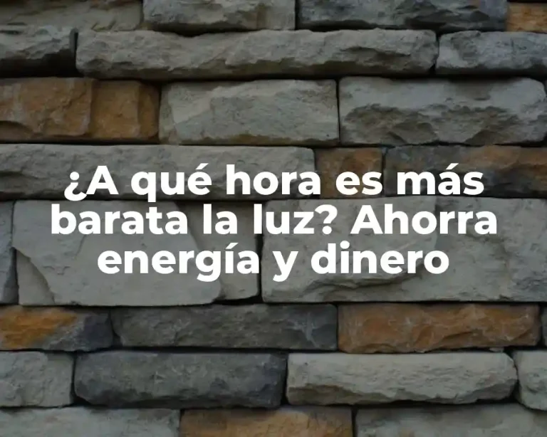 ¿A qué hora es más barata la luz? Ahorra energía y dinero