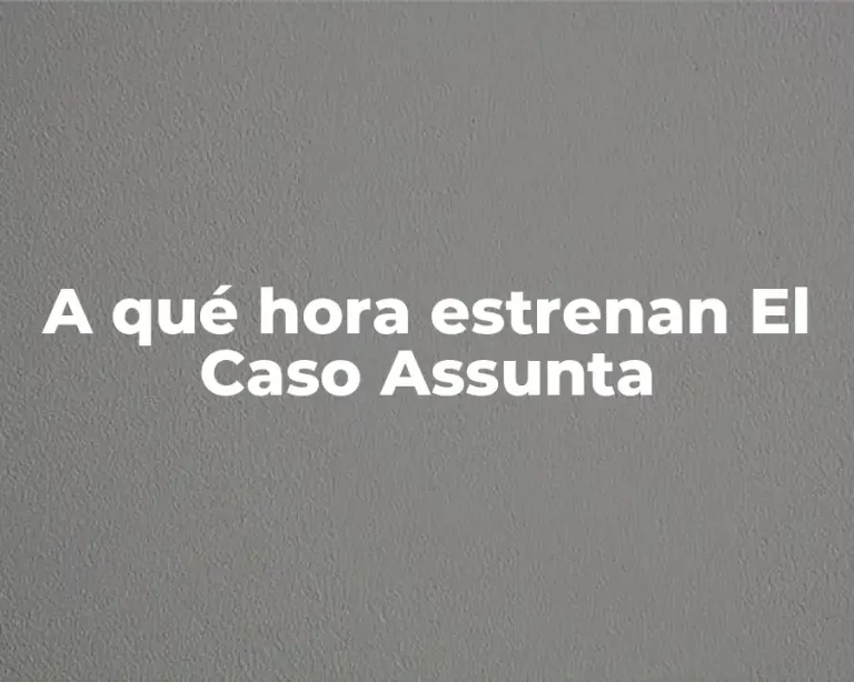 A qué hora estrenan El Caso Assunta