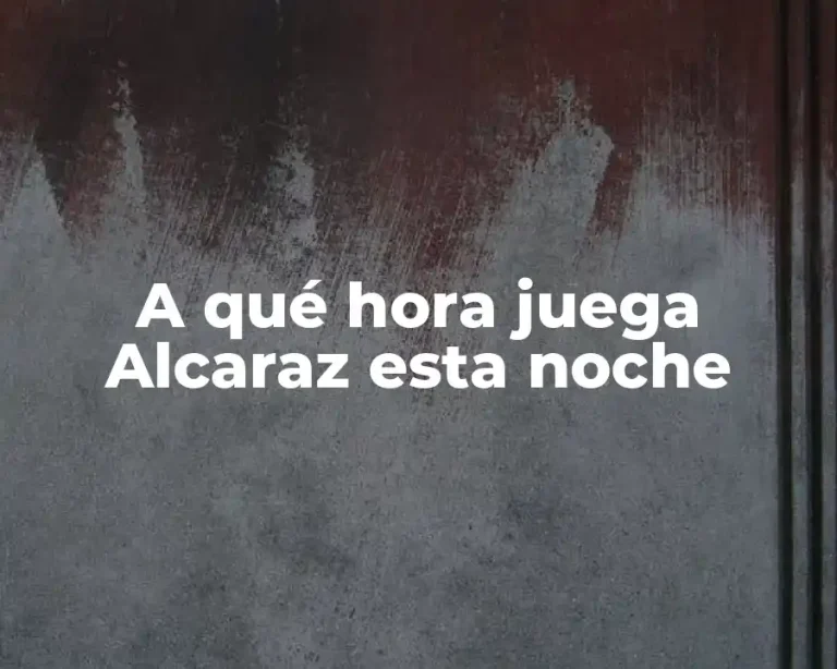 A qué hora juega Alcaraz esta noche