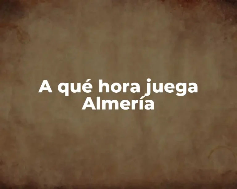 A qué hora juega Almería