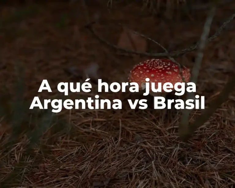 A qué hora juega Argentina vs Brasil