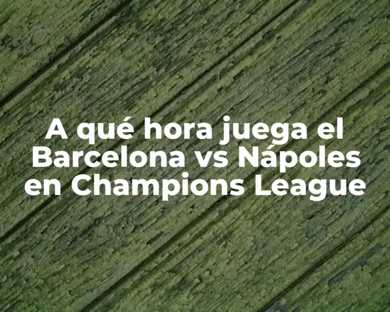 A qué hora juega el Barcelona vs Nápoles en Champions League