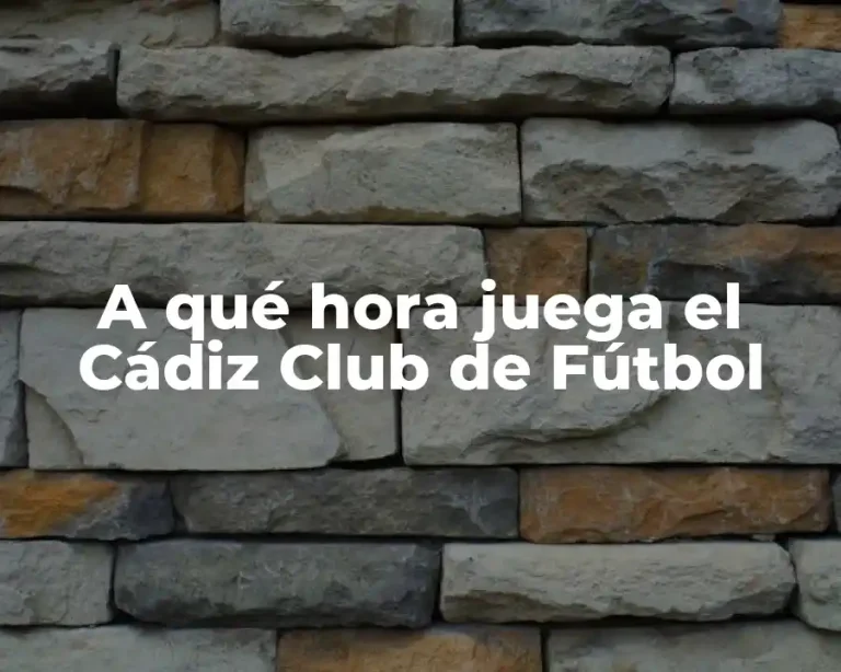 A qué hora juega el Cádiz Club de Fútbol