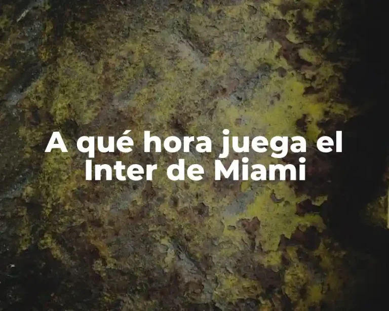 A qué hora juega el Inter de Miami