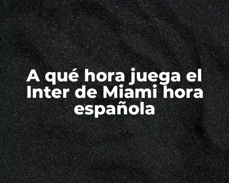 A qué hora juega el Inter de Miami hora española