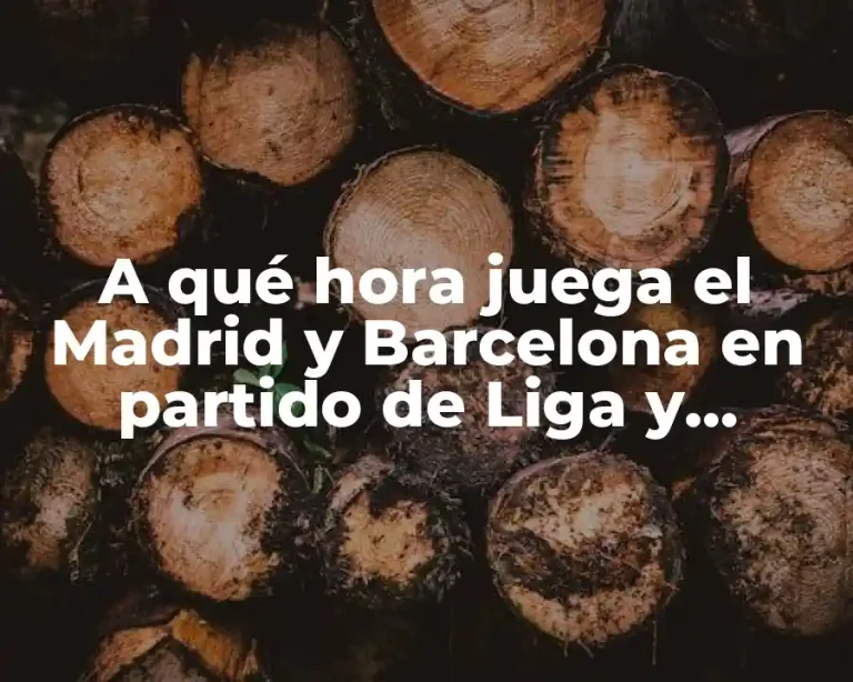 A qué hora juega el Madrid y Barcelona en partido de Liga y Champions