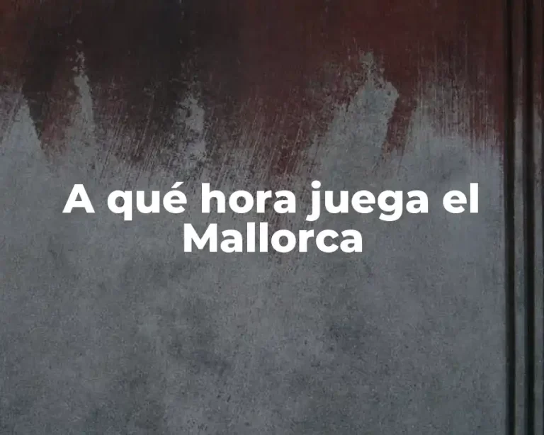 A qué hora juega el Mallorca