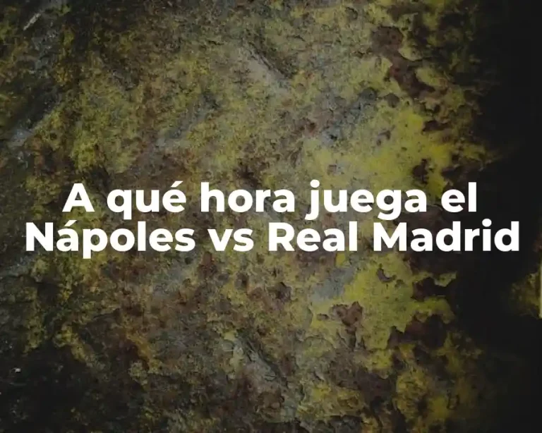 A qué hora juega el Nápoles vs Real Madrid