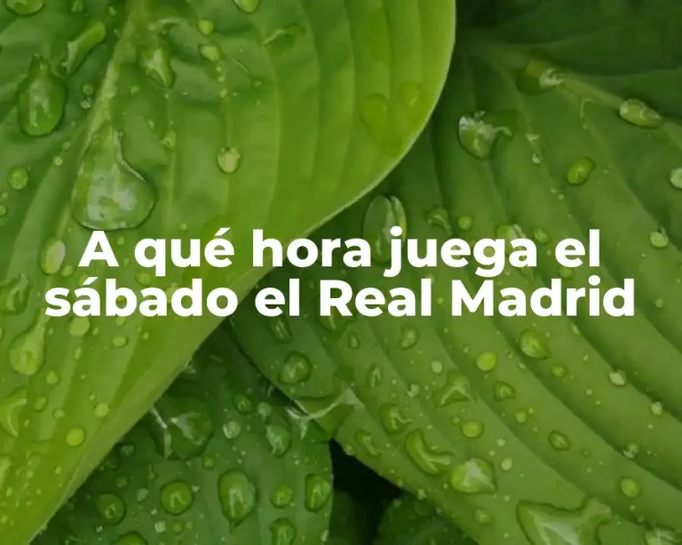 A qué hora juega el sábado el Real Madrid