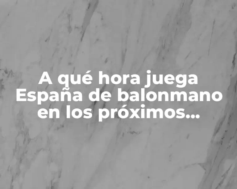 A qué hora juega España de balonmano en los próximos partidos