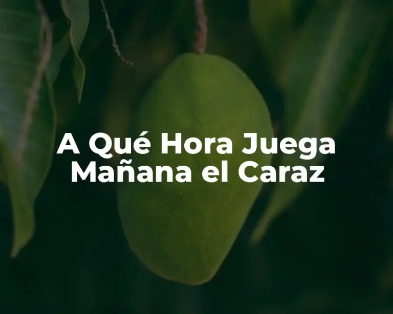A Qué Hora Juega Mañana el Caraz