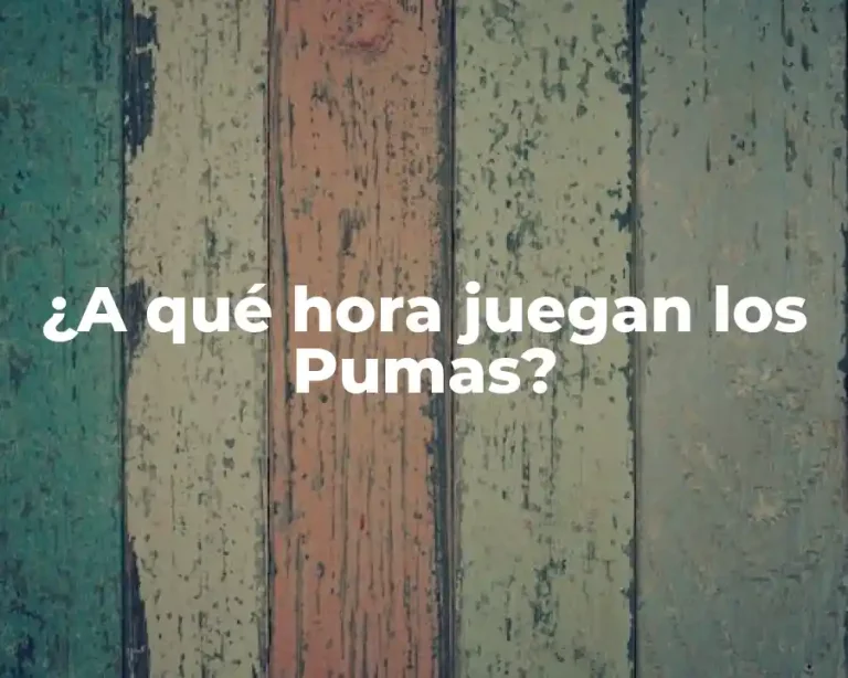 ¿A qué hora juegan los Pumas?
