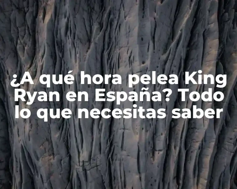 ¿A qué hora pelea King Ryan en España? Todo lo que necesitas saber