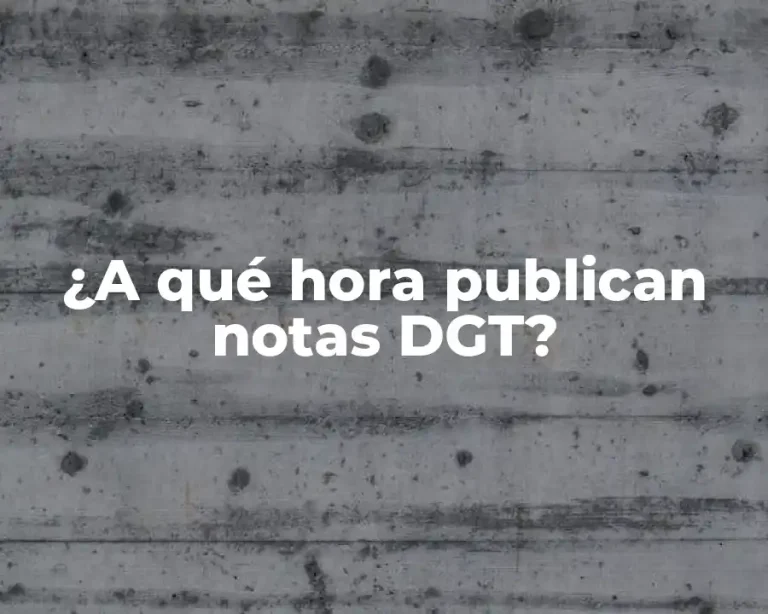 ¿A qué hora publican notas DGT?