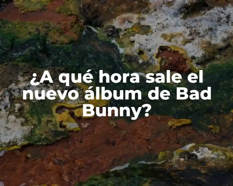 ¿A qué hora sale el nuevo álbum de Bad Bunny?