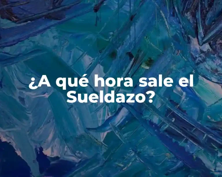¿A qué hora sale el Sueldazo?