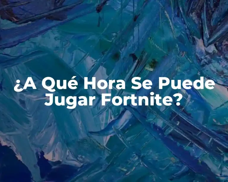 ¿A Qué Hora Se Puede Jugar Fortnite?