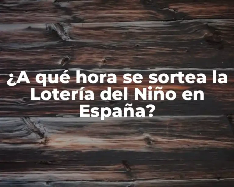 ¿A qué hora se sortea la Lotería del Niño en España?