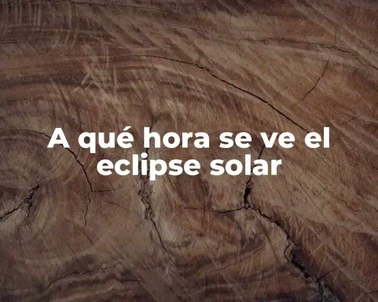 A qué hora se ve el eclipse solar