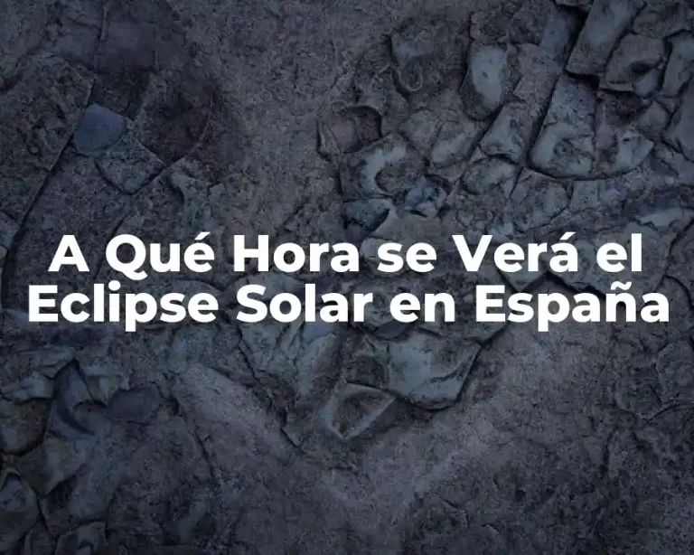 A Qué Hora se Verá el Eclipse Solar en España