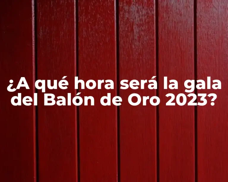 ¿A qué hora será la gala del Balón de Oro 2023?