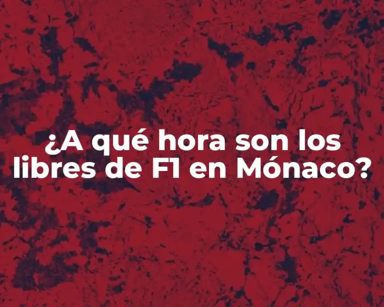 ¿A qué hora son los libres de F1 en Mónaco?