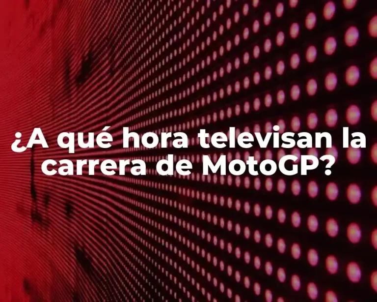 ¿A qué hora televisan la carrera de MotoGP?