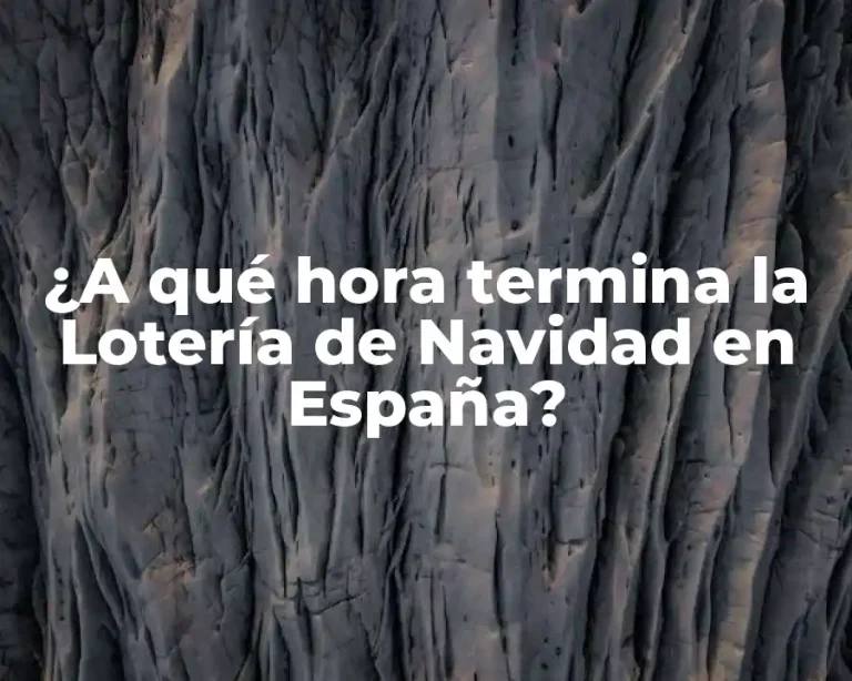 ¿A qué hora termina la Lotería de Navidad en España?