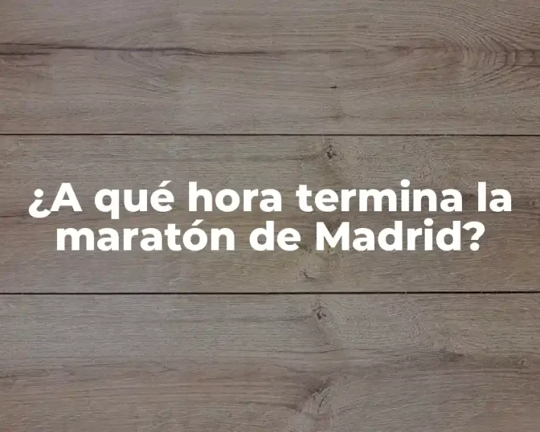¿A qué hora termina la maratón de Madrid?