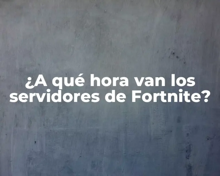 ¿A qué hora van los servidores de Fortnite?