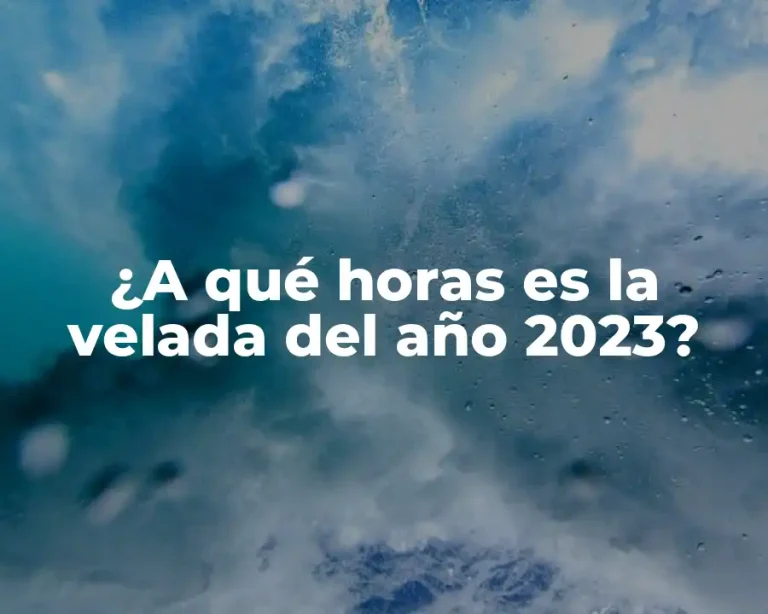 ¿A qué horas es la velada del año 2023?
