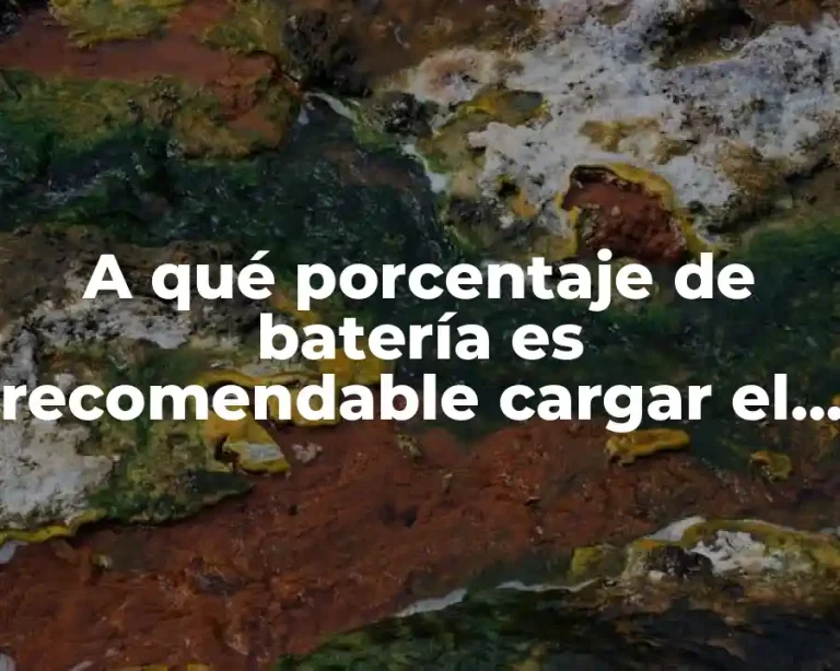 A qué porcentaje de batería es recomendable cargar el móvil